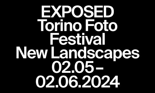 Exposed Torino Foto Festival 2024: 2 maggio - 2 giugno 2024, alla sua prima edizione dal titolo New Landscapes - Nuovi Paesaggi.